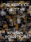 The Wreck of the Titan or, Futility - eBook