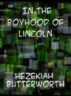 In The Boyhood of Lincoln A Tale of the Tunker Schoolmaster and the Times of Black Hawk - eBook