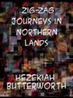 Zigzag Journeys in Northern Lands;  The Rhine to the Arctic;  A Summer Trip of the Zigzag Club Through Holland, Germany, Denmark, Norway, and Sweden - eBook