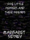 Five Little Peppers and their Friends - eBook