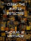 Cleek, the Master Detective - eBook