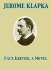Paul Kelver, a Novel - eBook