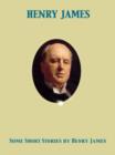 Some Short Stories [by Henry James] - eBook