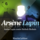 Arsene Lupin contre Herlock Sholmes ; les aventures d'Arsene Lupin - eAudiobook