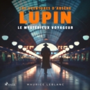 Le Mysterieux voyageur ; les aventures d'Arsene Lupin - eAudiobook