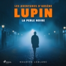 La Perle noire ; les aventures d'Arsene Lupin - eAudiobook