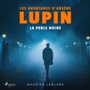 La Perle noire - Les aventures d'Arsene Lupin : integrale - eAudiobook