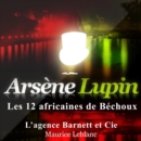Les 12 africaines de Bechoux ; les aventures d'Arsene Lupin - eAudiobook
