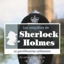 Le Gentilhomme celibataire, une enquete de Sherlock Holmes - eAudiobook