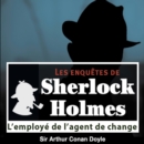 L'Employe de l'agent de change, une enquete de Sherlock Holmes - eAudiobook