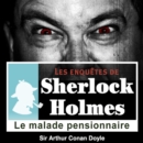 Le Malade pensionnaire, une enquete de Sherlock Holmes - eAudiobook
