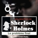 Le Probleme final, une enquete de Sherlock Holmes - eAudiobook
