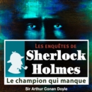 Le Champion qui manque, une enquete de Sherlock Holmes - eAudiobook