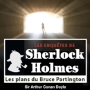Les Plans du Bruce Partington, une enquete de Sherlock Holmes - eAudiobook