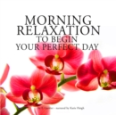 Morning Relaxation to Begin Your Perfect Day - eAudiobook