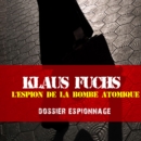 Klaus Fuchs, Les plus grandes affaires d'espionnage - eAudiobook