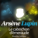 Arsene Lupin : Le cabochon d'emeraude - eAudiobook