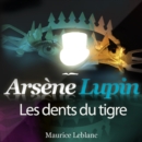 Arsene Lupin : Les dents du Tigre - eAudiobook