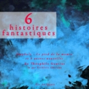 6 nouvelles fantastiques : integrale - eAudiobook