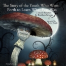 The Story of the Youth Who Went Forth to Learn What Fear Was - eAudiobook