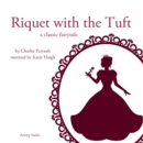 Riquet with the Tuft, a Fairy Tale - eAudiobook