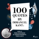 100 Quotes by Immanuel Kant: Great Philosophers & Their Inspiring Thoughts - eAudiobook