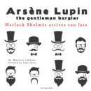 Herlock Sholmes Arrives Too Late, the Adventures of Arsene Lupin - eAudiobook