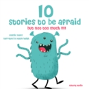10 Stories to Be Afraid, But Not Too Much! - eAudiobook
