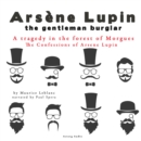 A Tragedy in the Forest of Morgues, the Confessions of Arsene Lupin - eAudiobook
