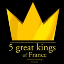 5 Great Kings of France - eAudiobook