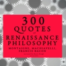 300 Quotes of Renaissance Philosophy: Montaigne, Bacon & Machiavelli - eAudiobook
