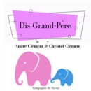 Dis Grand-Pere : integrale - eAudiobook