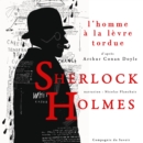 L'Homme a la levre tordue, Les enquetes de Sherlock Holmes et du Dr Watson - eAudiobook