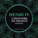 L'Histoire de France Vivante - Henri IV - eAudiobook