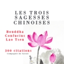 Les trois sagesses chinoises : Confucius, Lao Tseu, Bouddha - eAudiobook
