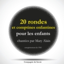 20 rondes et comptines enfantines pour les enfants chantees par Mary Alain - eAudiobook
