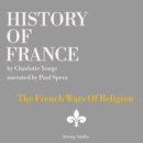History of France - The French Wars Of Religion - eAudiobook
