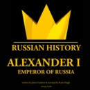 Alexander Ist, Emperor of Russia - eAudiobook