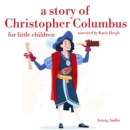 A Story of Christopher Colombus for Little Children - eAudiobook