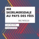 Mr Skelmersdale au Pays des Fees : integrale - eAudiobook