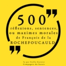 500 reflexions, sentences ou maximes morales de Francois de la Rochefoucauld - eAudiobook