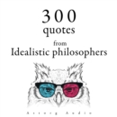 300 Quotes from Idealistic Philosophers - eAudiobook