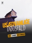 100 SANDE HISTORIER OM USÆDVANLIGE DoDSFALD - eBook