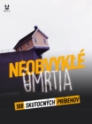 100 SKUTOCNYCH PRIBEHOV O NEOBVYKLYCH UMRTIACH - eBook