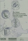 The Global Environment Facility from Rio to New Delhi : A Guide for NGOs - Book