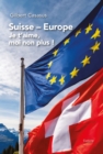 Suisse Europe, je t'aime moi non plus - eBook
