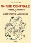54 Rue Centrale : Presse, LitteRature Et Gastronomie Lyonnaises 1930-1950 - Book