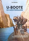 U-Boote En Mediterranee  Tome 1 : Septembre 1941 - Mai 1943, A La Rescousse De L'Afrikakorps ! - Book