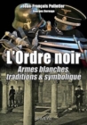 L'Ordre Noir : Armes Blanches, Traditions & Symolique - Book