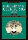 Les Racines du Chi-Kung : Les secrets pour acquerir sante, longevite et maitrise martiale - eBook